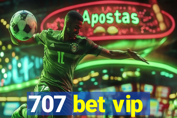 707 bet vip